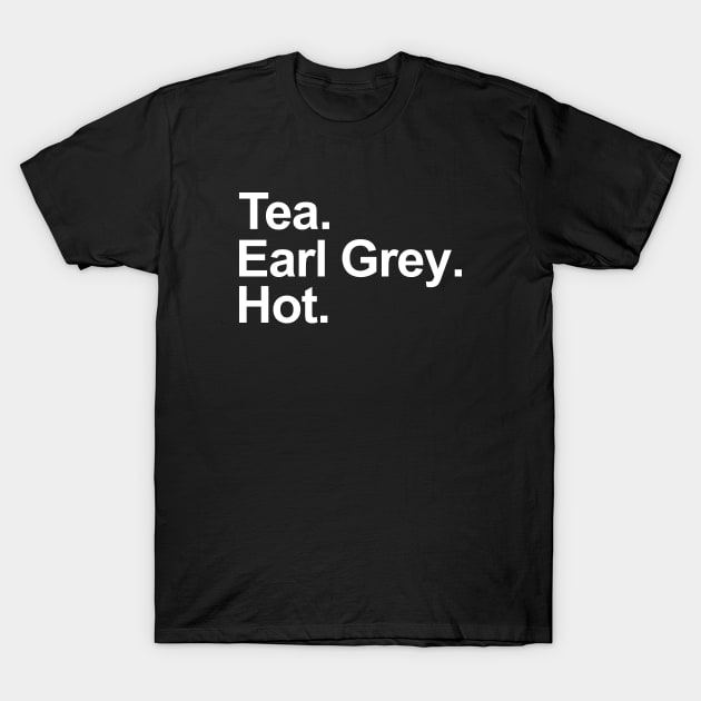 Tea. Earl Grey. Hot. (Black Variant) T-Shirt by aparttimeturtle